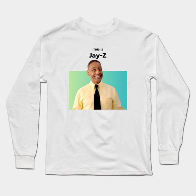 This Is Jay-Z Gus Fring Breaking Bad Music Long Sleeve T-Shirt by Mrkedi